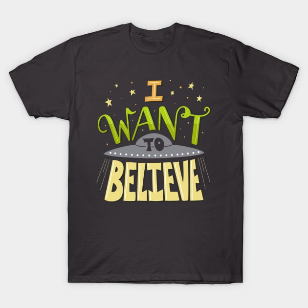 I want to believe T-Shirt by sixhours